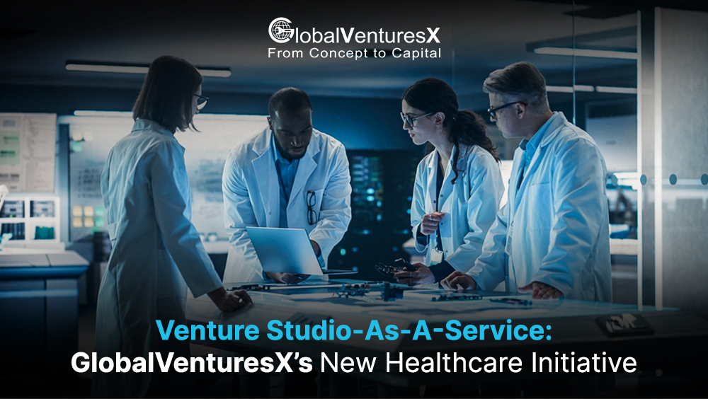 Venture Studio-As-A-Service: GlobalVenturesX’s New Healthcare Initiative